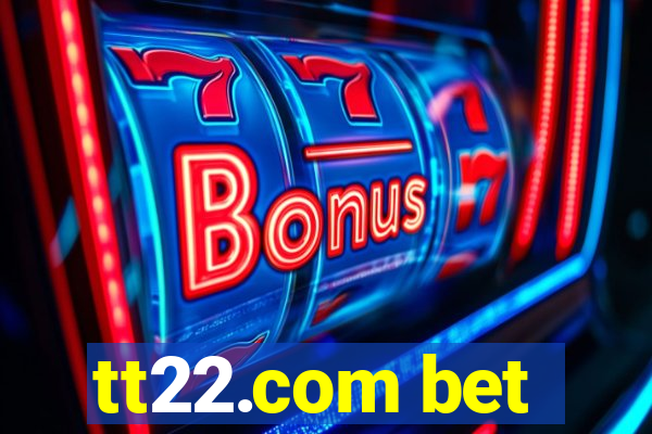 tt22.com bet